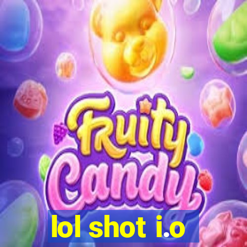 lol shot i.o